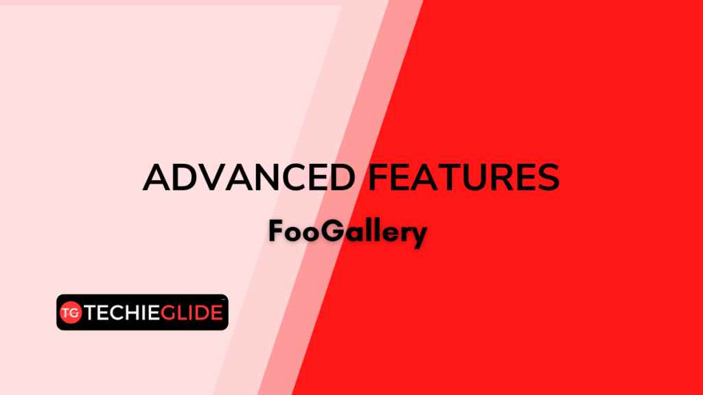 Best wordpress gallery plugin- FooGallery advanced features