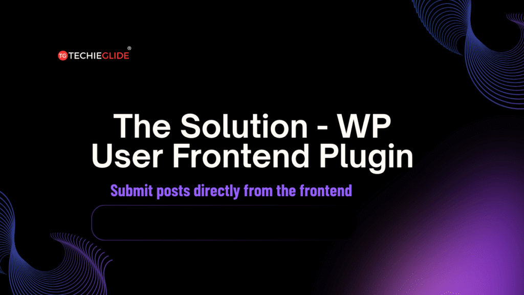 WP User Frontend Plugin allowing users to submit posts without admin access